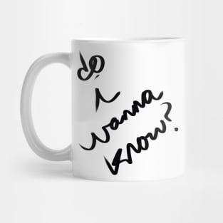 Do I Wanna Know? Mug